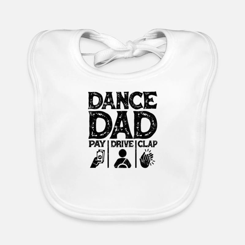 Dance Dad Pay Drive Clap Funny Dancing Daddy - Organic Baby Bibs