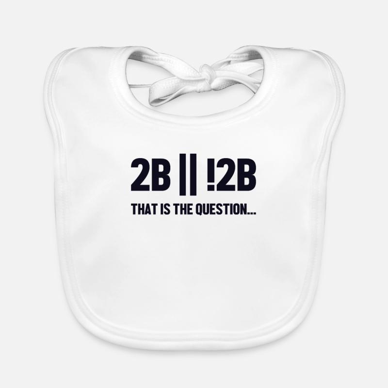 2B or not 2B Question Softwareingenieur Coder Baby Bio-Lätzchen