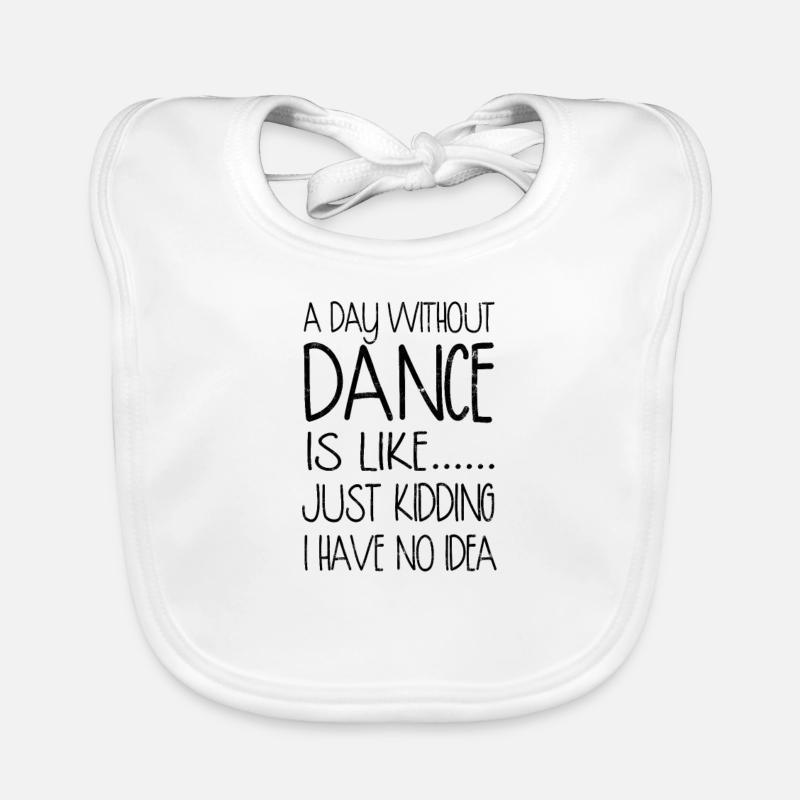 Une journée sans danse, c’est comme plaisanter que j’ai Bavoir bio Bébé