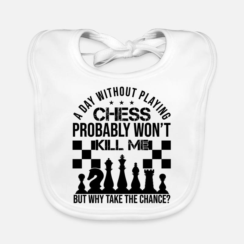 A Day Without Playing Chess Funny Chess Quotes Organic Baby Bibs