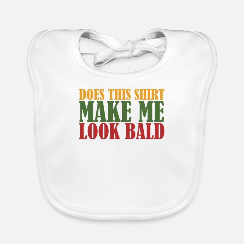 Does This Make Me Look Bald Funny Bald Head Humor Organic Baby Bibs