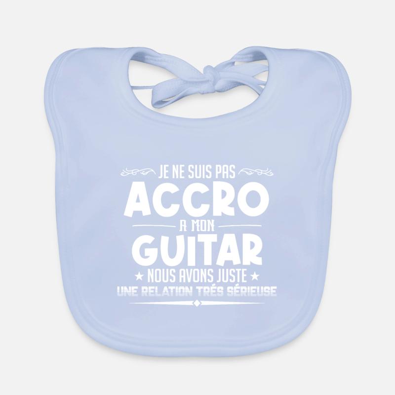 Pas accro à la guitare - Relation sérieuse Bavoir bio Bébé