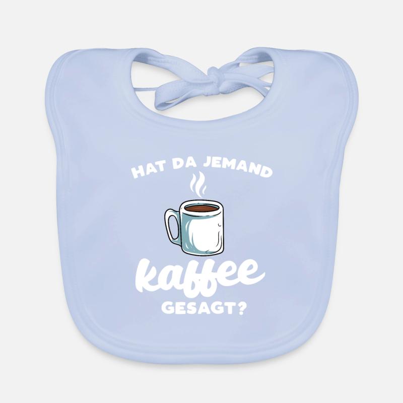 Hat Da Jemand Kaffee Gesagt Baby Bio-Lätzchen