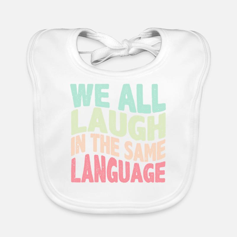 We all laugh in the same language Toleranz & Liebe Baby Bio-Lätzchen