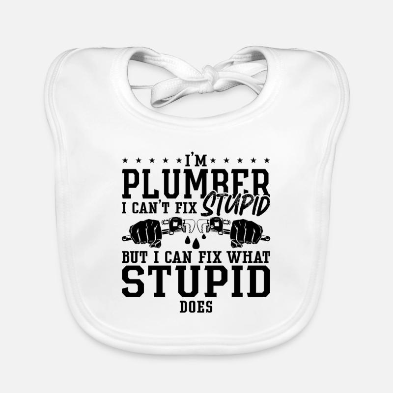 Plumbers Plumber I Can't Fix Stupid Plumbing Pipe Organic Baby Bibs