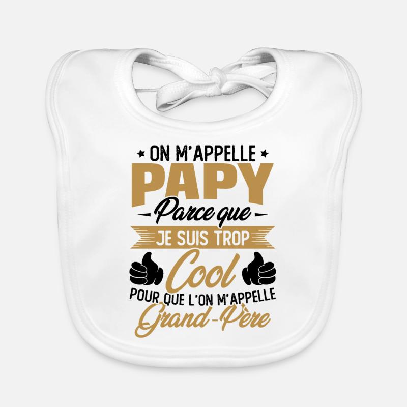 On M'appelle Papy Parce Que Je Suis Trop Cool Bavoir bio Bébé