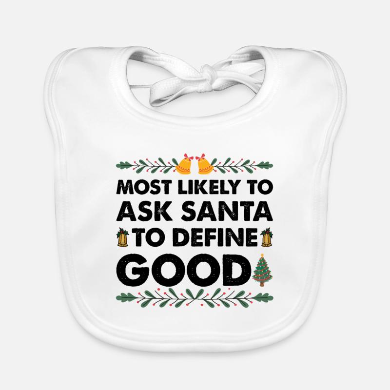 Most Likely To Ask Santa To Define Good Christmas Organic Baby Bibs
