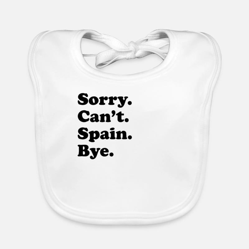 Sorry, Can't Bye - Spain Organic Baby Bibs