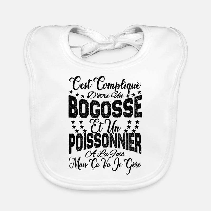 c'est compliqué dêtre un Bogosse et un Poissonnier - Bavoir bio Bébé - blanc