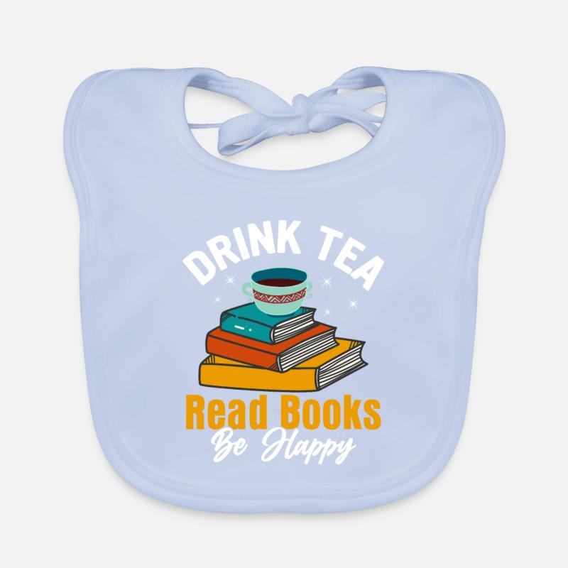 Drink Tea Read Books Be Happy Reading Book Lover Baby Bio-Lätzchen