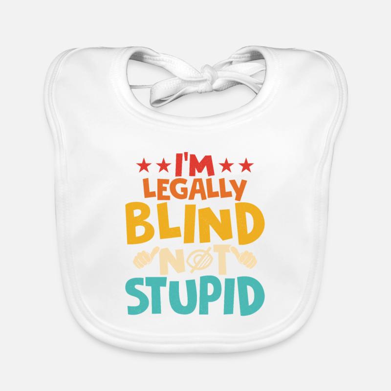 I'm Legally Blind Not Stupid Blindness Impaired C Organic Baby Bibs