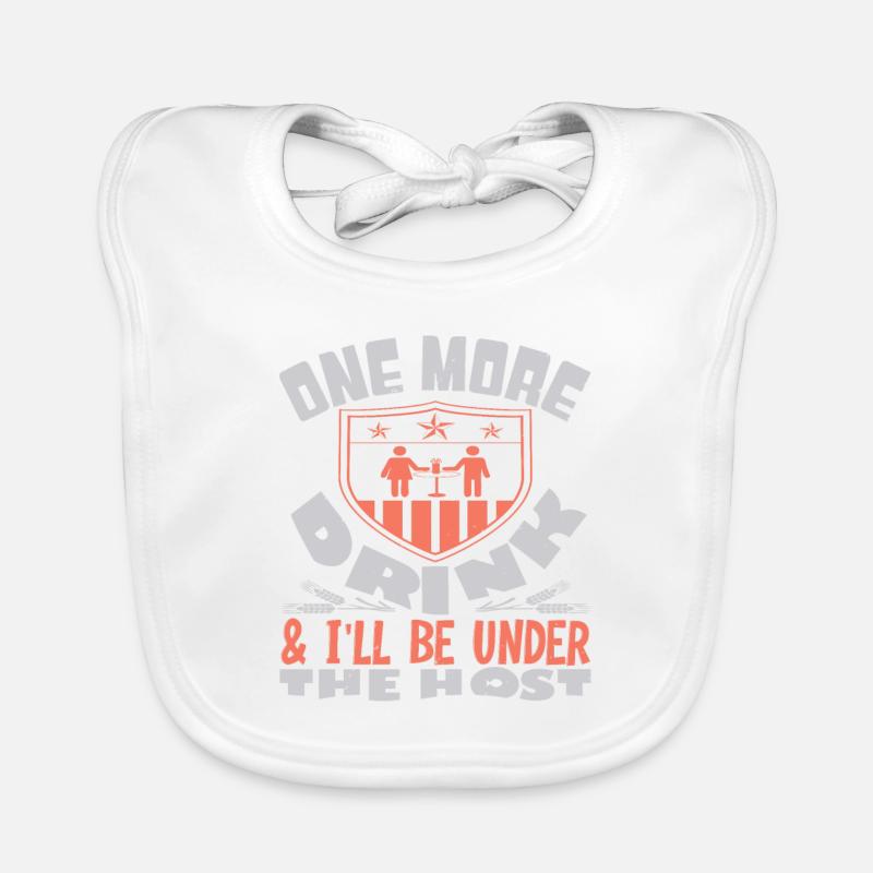 ONE MORE DRINK I WILL BE UNDER THE HOST Organic Baby Bibs