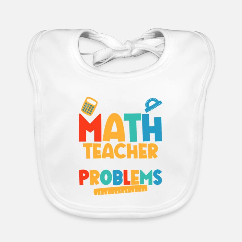 I'm A Math Teacher Of Course I Have Problems Schoo Organic Baby Bibs