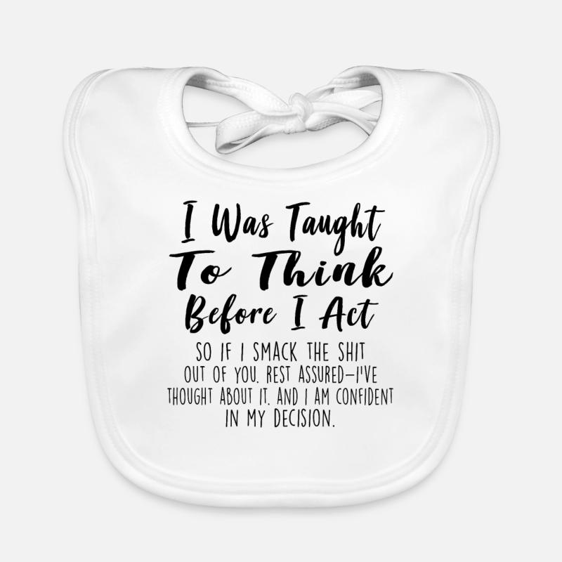 I Was Taught To Think Before I Act Funny Sarcasm Baby Bio-Lätzchen