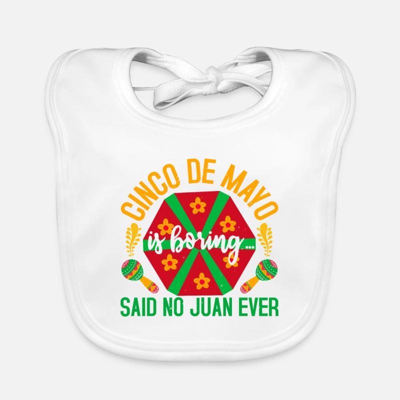 CINCO DE MAYO I BORING A DIT NO JUAN EVER Bavoir bio Bébé