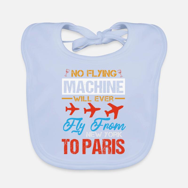 NO FLYING MACHINE WILL EVER FLY FROM TO PARIS Organic Baby Bibs