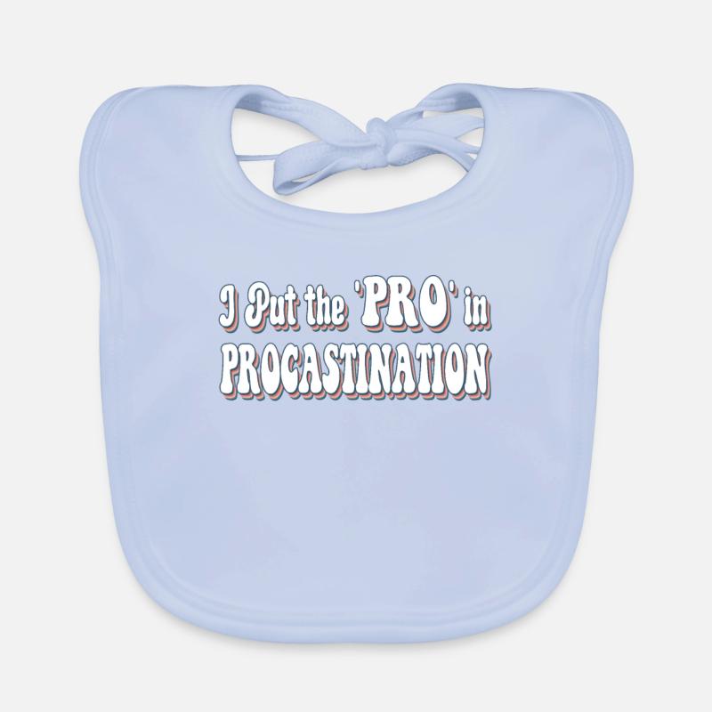 Ich setze das "Pro" in Procastination Baby Bio-Lätzchen