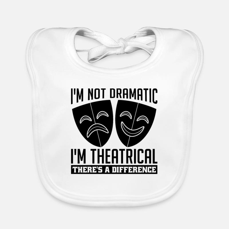 I'm Not Dramatic I'm Broadway Lover Theatre Actor Organic Baby Bibs