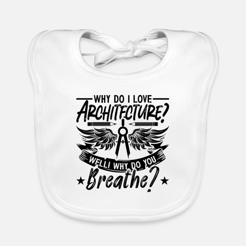 Why Do I Love Architecture Engineering Architects Baby Bio-Lätzchen