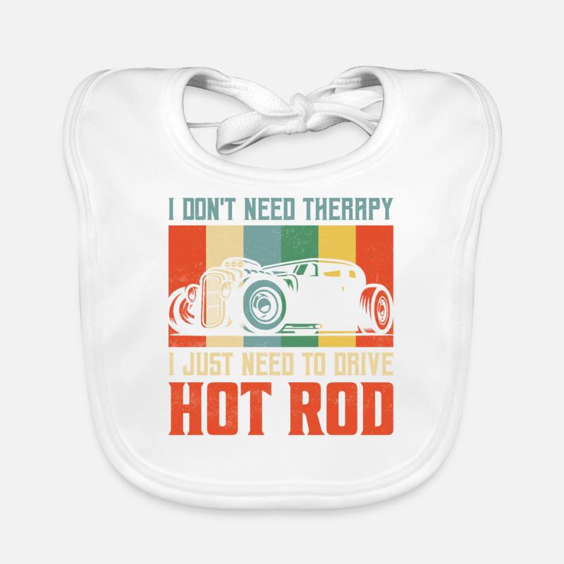 I Don't Need Therapy I Just Need To Drive Hot Rod Baby Bio-Lätzchen