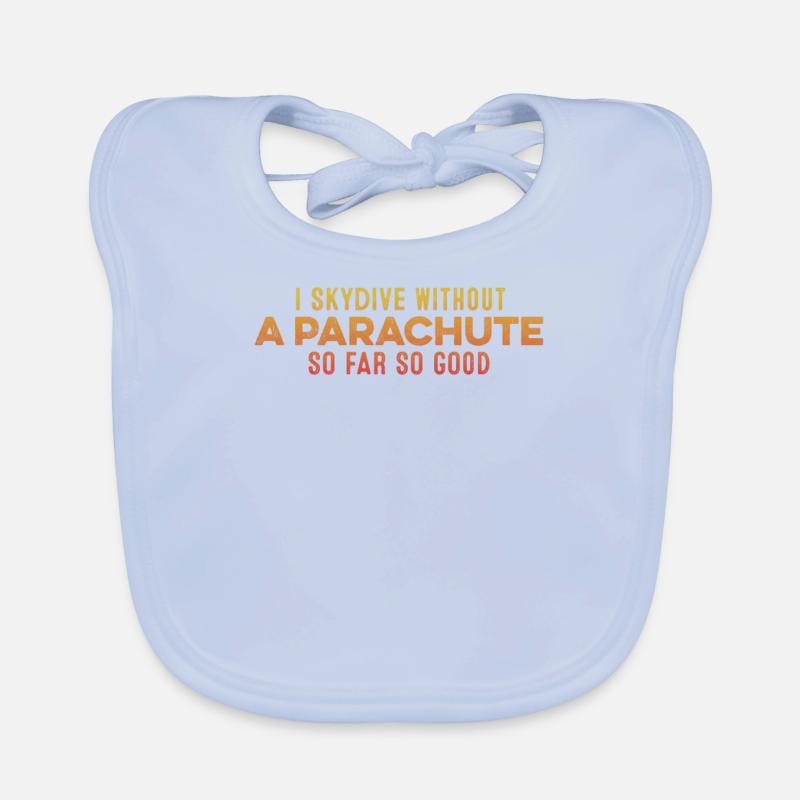 I Skydive Without A Parachute So Far So Good Cool Organic Baby Bibs