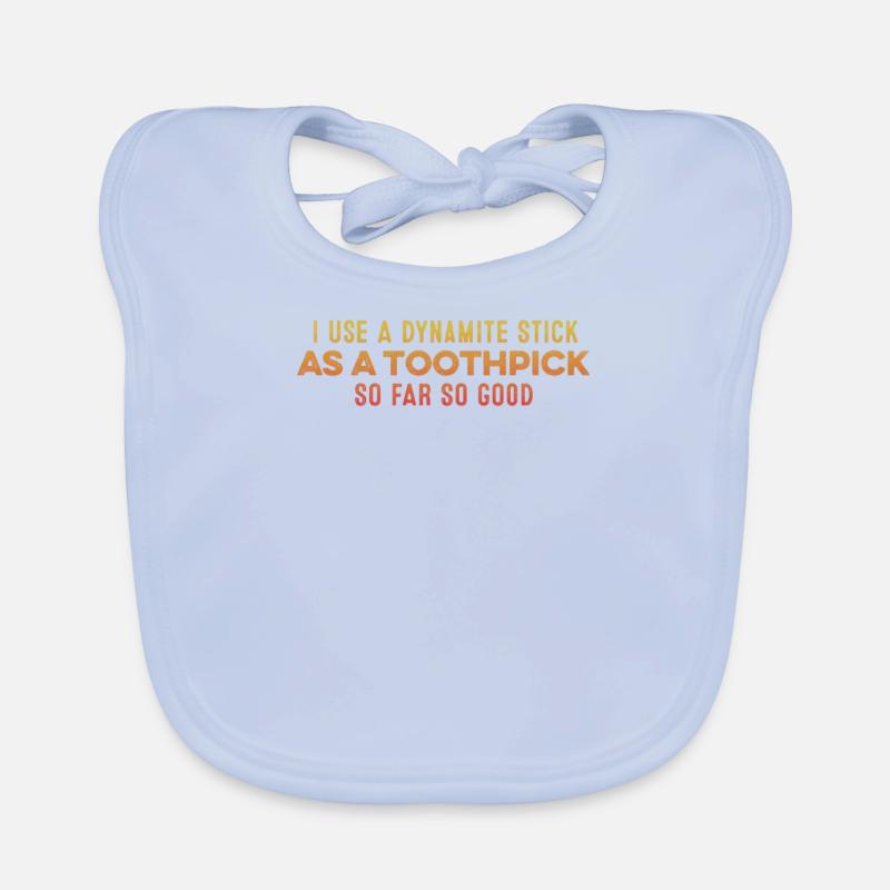 I Use A Dynamite Stick As A Toothpick Relaxing Pun Organic Baby Bibs