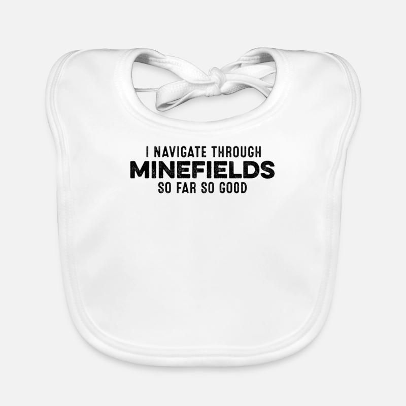 I Navigate Through Minefields So Far So Good Cool Organic Baby Bibs