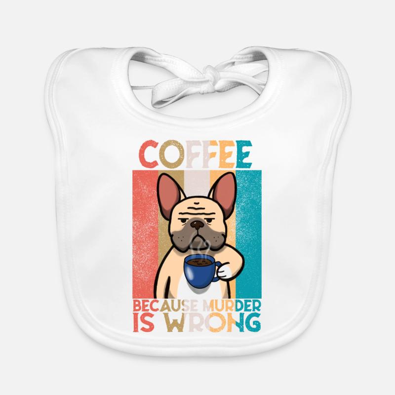 French Bulldog Coffee Saying Organic Baby Bibs