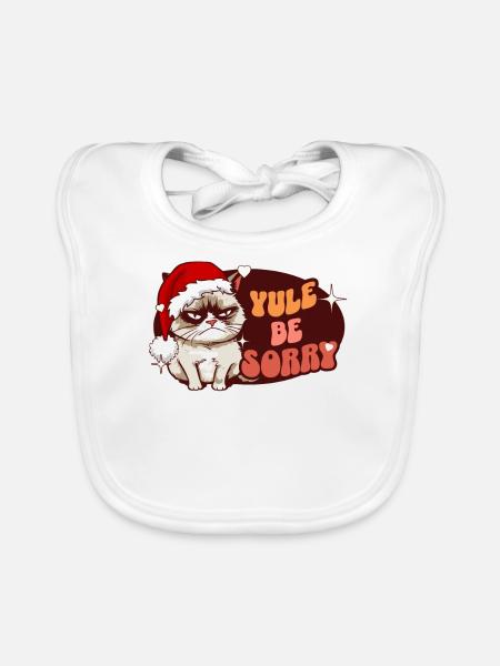 Yule Be Sorry: Angry Cat For Women Funny Christmas - Organic Baby Bibs - white - Front