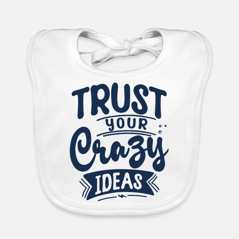 Trust your crazy ideas Baby Bio-Lätzchen
