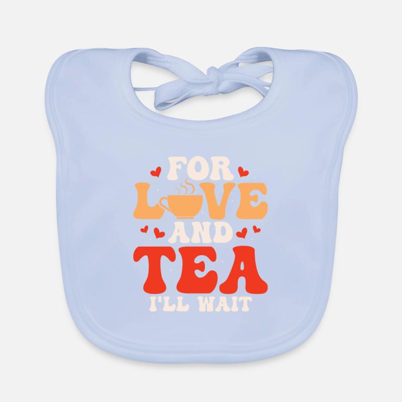 For love and tea, I'll wait Tea Drinker Mug Tea B Baby Bio-Lätzchen
