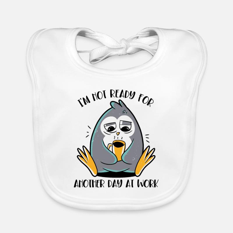 Not Ready For Another Day At Work Emperor Penguin Organic Baby Bibs