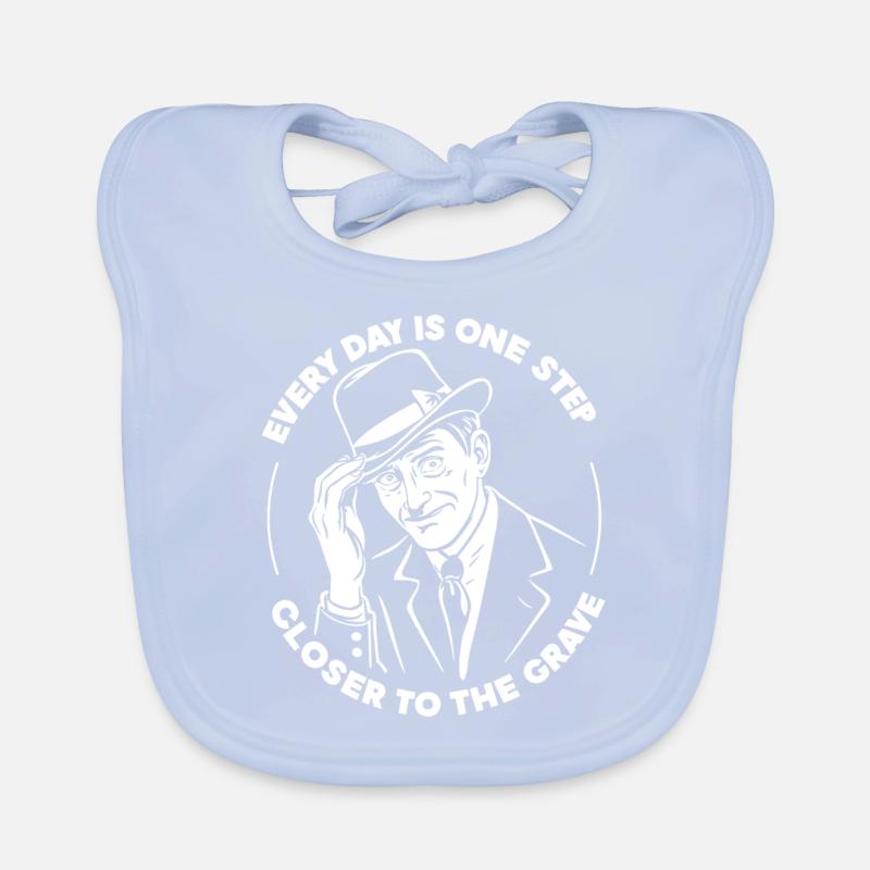 Every Day Is One Step Closer To The Grave Funny Organic Baby Bibs