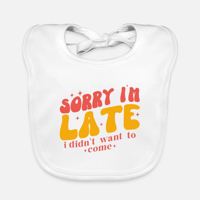 Sorry I m late - Bavoir bio Bébé - blanc