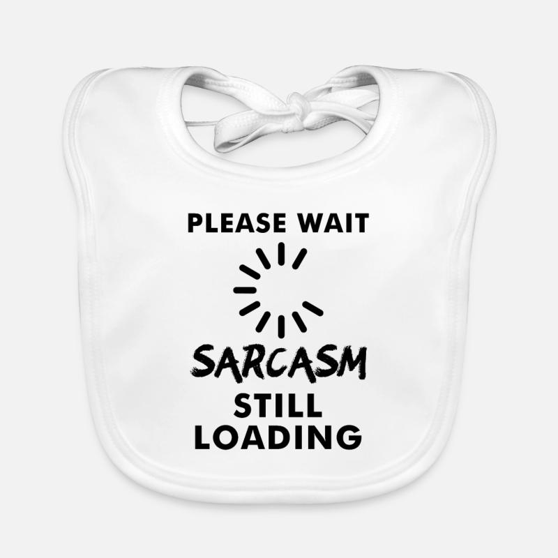 Please wait sarcasm still loading Baby Bio-Lätzchen