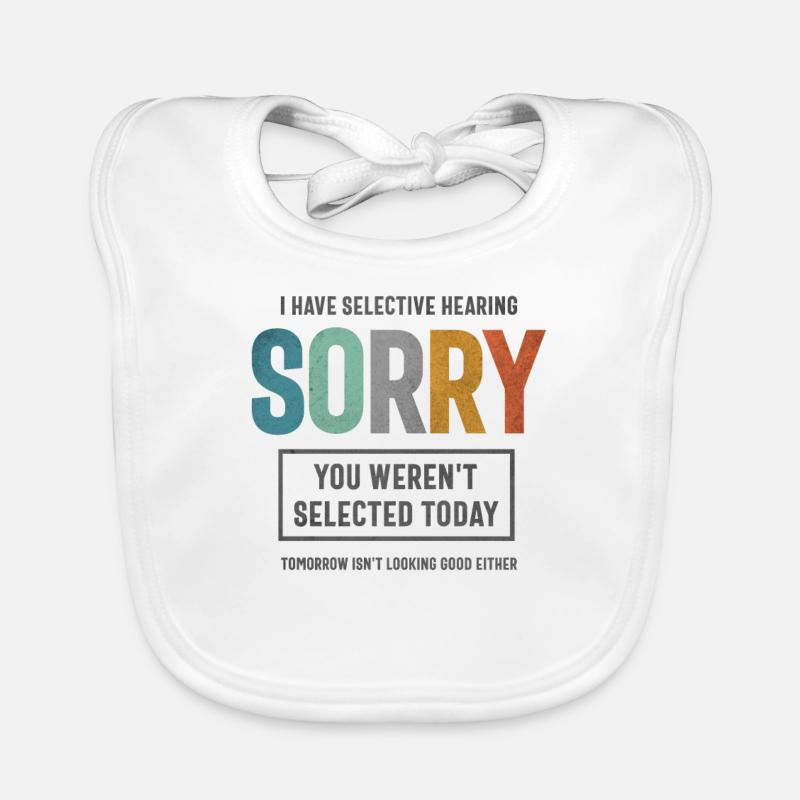 Selective Hearing - Funny Sarcastic Organic Baby Bibs
