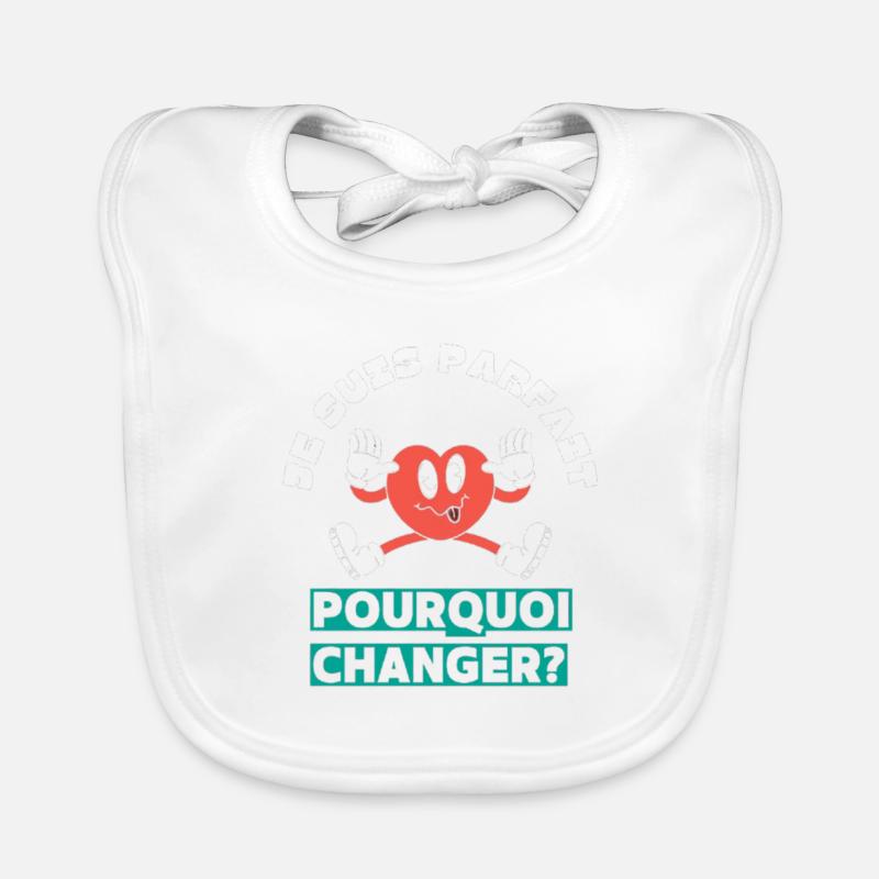 Je suis parfait pourquoi changer? Bavoir bio Bébé