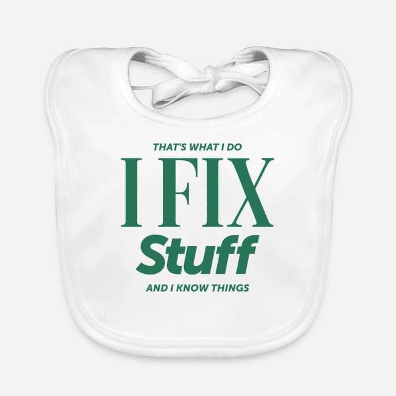 That's What I Do I Fix Stuff And I Know Things Organic Baby Bibs