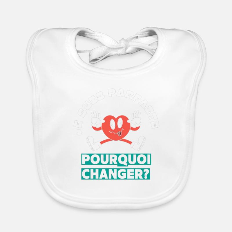 Je suis parfaite pourquoi changer Bavoir bio Bébé