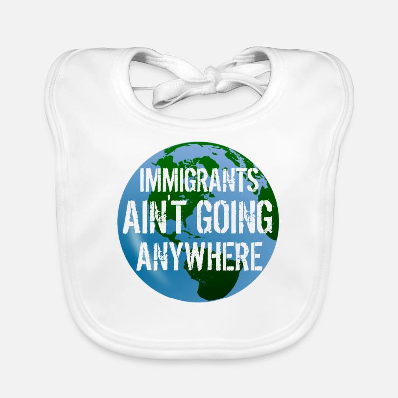 IMMIGRANTS AIN'T GOING ANYWHERE Immigranten Rechte Baby Bio-Lätzchen