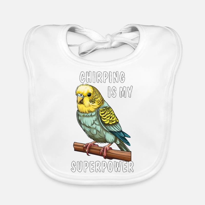 BUDGIE CHIRPING IS MY SUPERPOWER Organic Baby Bibs