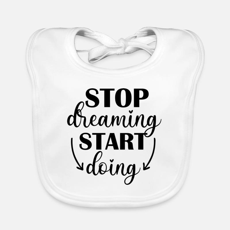 Stop Dreaming, Start Doing Bavoir bio Bébé