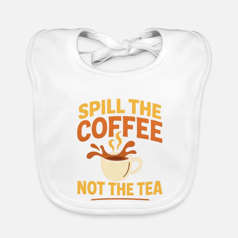 renverser le café pas le thé - Bavoir bio Bébé - blanc