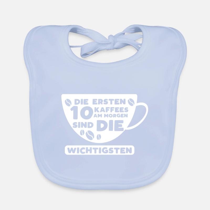 Die Ersten 10 Kaffees Am Morgen Sind Die Wichtigst Baby Bio-Lätzchen