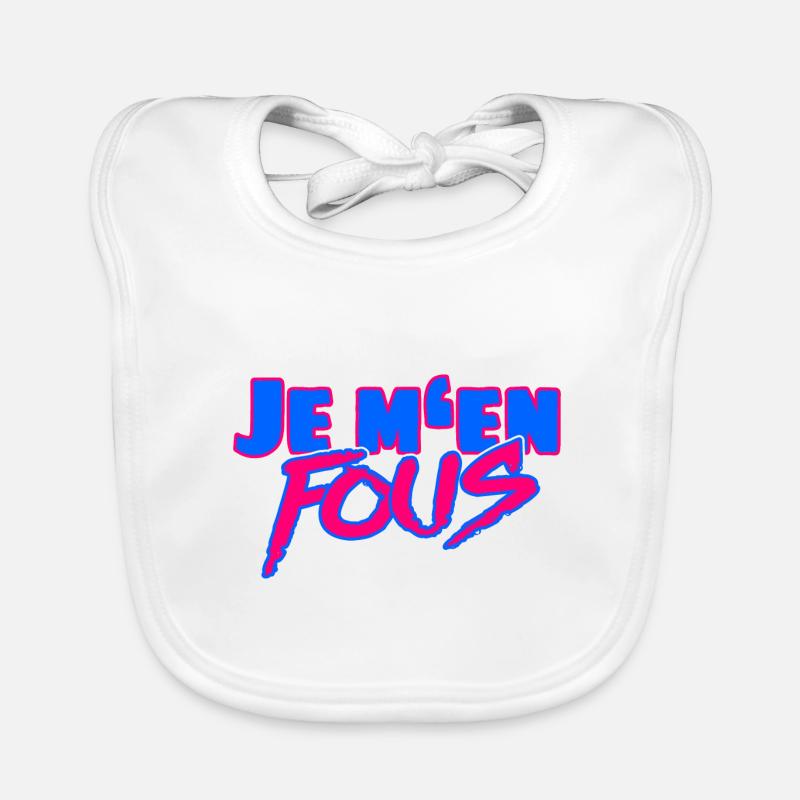 Je m’en fous – L’insolent dicton français Bavoir bio Bébé