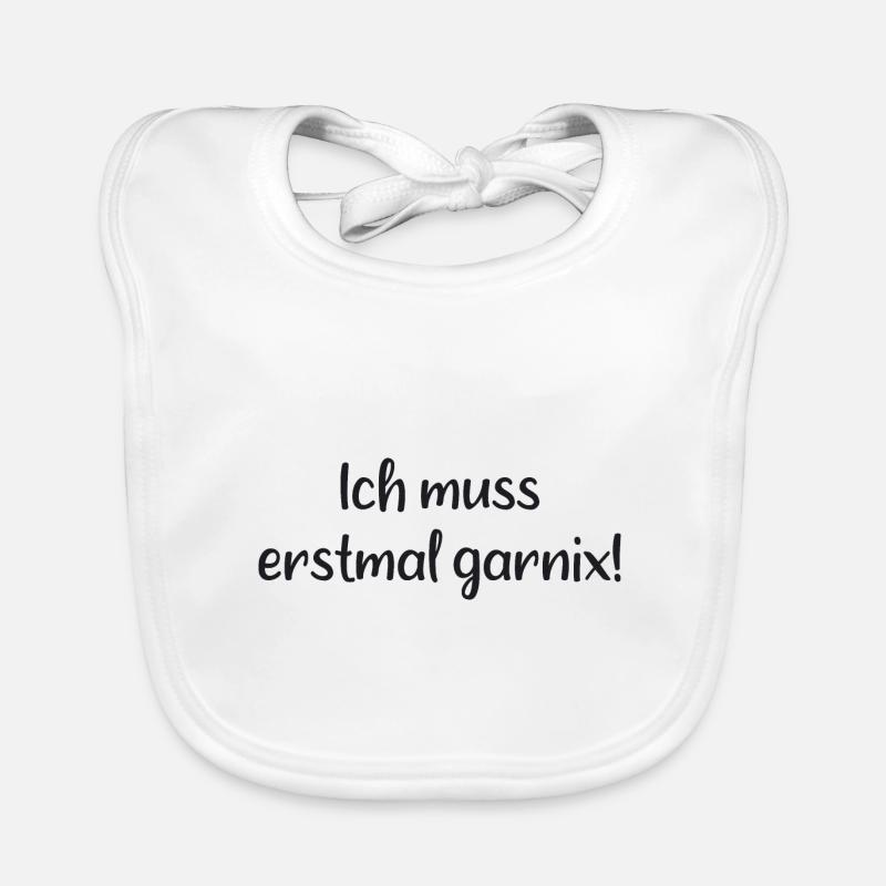 Spruch - Ich muss erstmal garnix Baby Bio-Lätzchen