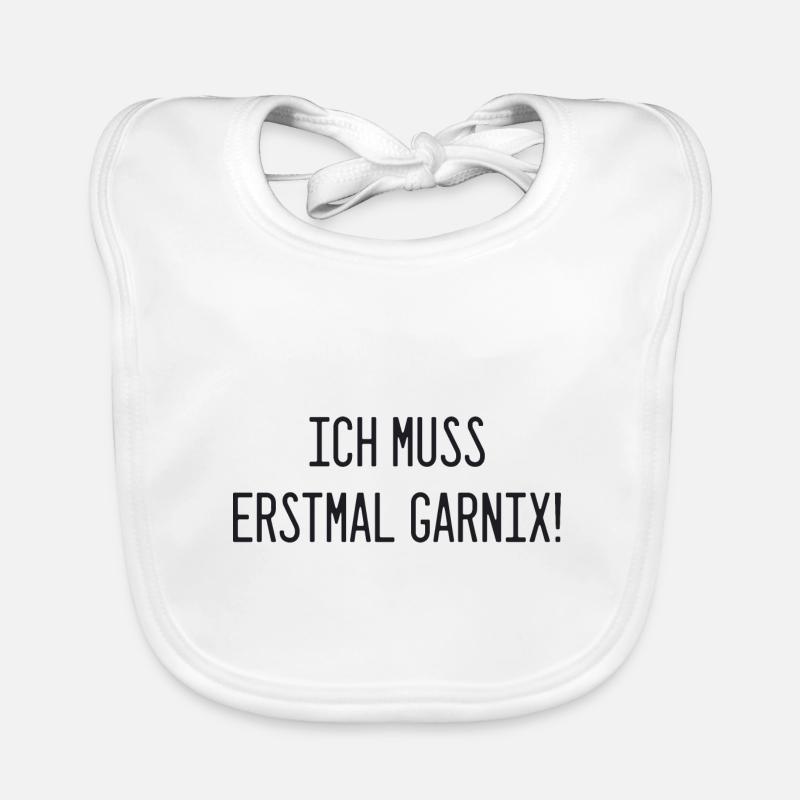 Spruch - Ich muss erstmal garnix Baby Bio-Lätzchen