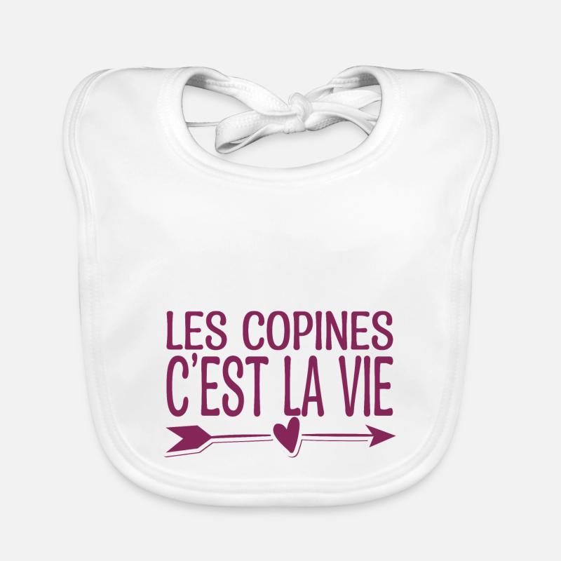 Les copines c'est la vie. Cadeau copine. - Bavoir bio Bébé - blanc
