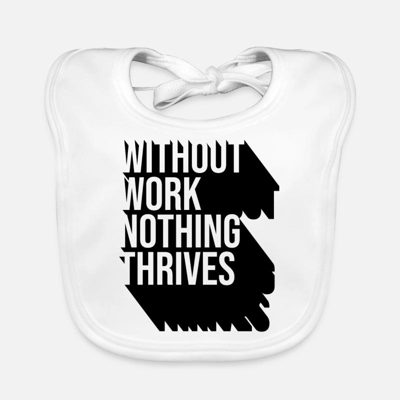 Without Work Nothing Thrives Organic Baby Bibs