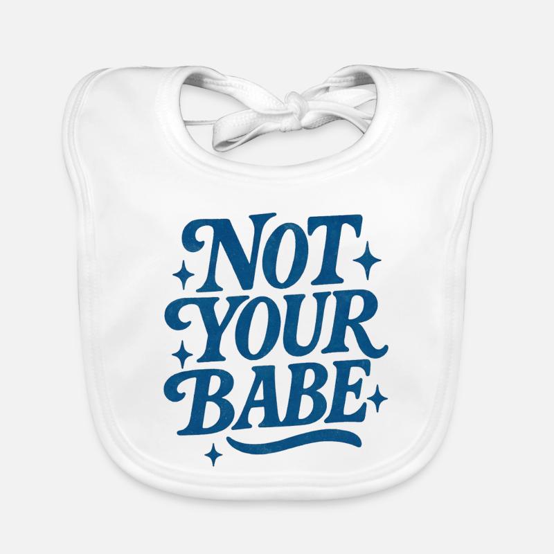 Not your babe Organic Baby Bibs
